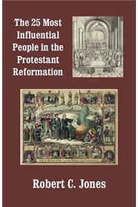 25 Most Influential People in the Protestant Reformation