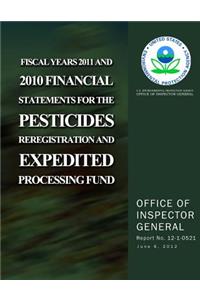 Fiscal Years 2011 and 2010 Financial Statements for the Pesticides Reregistration and Expedited Processing Fund