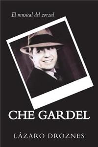 CHE GARDEL. El musical del zorzal