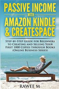 Passive Income with Amazon Kindle & CreateSpace