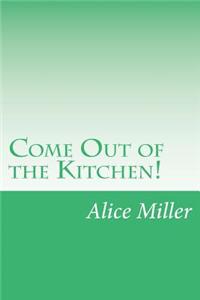 Come Out of the Kitchen!