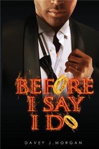 Before I Say I Do