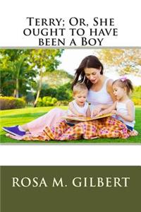Terry; Or, She Ought to Have Been a Boy