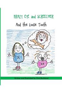 Krazy Eye, Screecher and The Loose Tooth