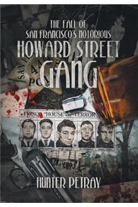 Fall Of San Francisco's Notorious Howard Street Gang