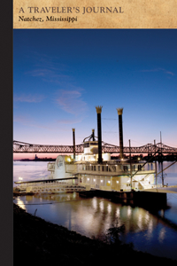 Natchez, Mississippi: A Traveler's Journal