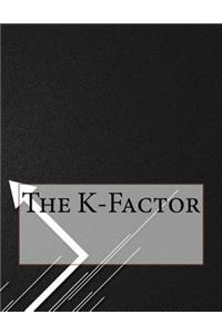 The K-Factor