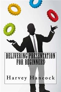 Delivering Presentation For Beginners