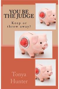 You be the Judge; keep or throw away?
