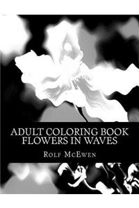 Adult Coloring Book: Flowers in Waves