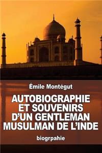 Autobiographie et Souvenirs d'un gentleman musulman de l'Inde