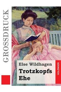 Trotzkopfs Ehe (Großdruck)