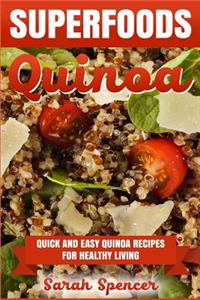 Superfoods Quinoa - Quick and Easy Quinoa Recipes for Healthy Living