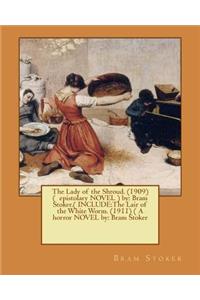 Lady of the Shroud. (1909) ( epistolary NOVEL ) by: Bram Stoker.( INCLUDE: The Lair of the White Worm. (1911) ( A horror NOVEL by: Bram Stoker