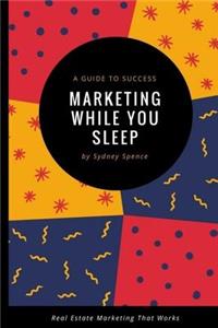 Marketing While You Sleep