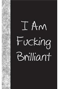 I'm Fucking Brilliant