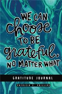 We Can Choose to Be Grateful No Matter What