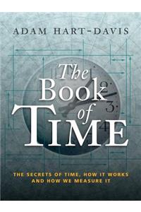 The Book of Time: The Secrets of Time, How It Works and How We Measure It