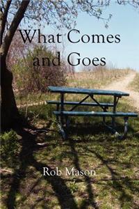 What Comes and Goes