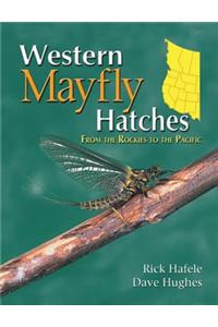 Western Mayfly Hatches: From the Rockies to the Pacific