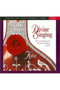 Divine Singing: Kirtan: Chanting in the Devotional Tradition of India