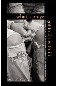 What's Prayer Got To Do With It?