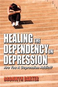 Healing the Dependency on Depression