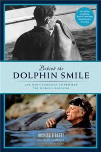 Behind the Dolphin Smile: One Man's Campaign to Protect the World's Dolphins