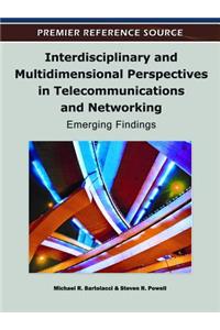 Interdisciplinary and Multidimensional Perspectives in Telecommunications and Networking