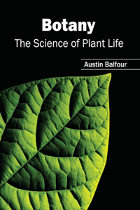 Botany: The Science of Plant Life