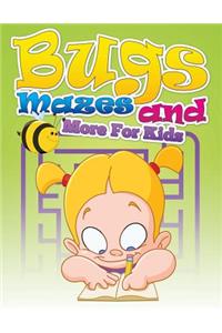 Bugs, Mazes and More for Kids