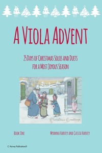 Viola Advent, 25 Days of Christmas Solos and Duets for a Most Joyous Season