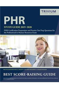 PHR Study Guide 2019-2020: PHR Certification Preparation and Practice Test Prep Questions for the Professional in Human Resources Exam