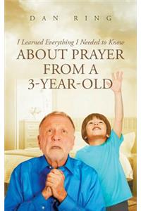 I Learned Everything I Needed to Know about Prayer from a 3-Year-Old