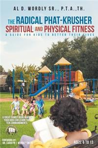 The Radical Phat-Krusher Spiritual and Physical Fitness
