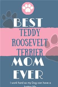 Best Teddy Roosevelt Terrier Mom Ever Notebook Gift