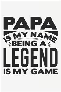 Papa Is My Name Being Legend Is My Game