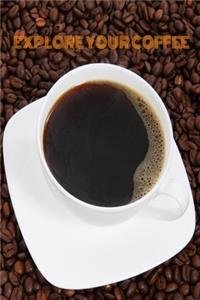 Explore Your Coffee