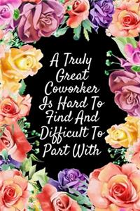 A Truly Great Coworker Is Hard To Find And Difficult To Part With