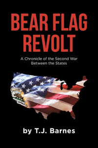 Bear Flag Revolt: A Chronicle of the Second War Between the States