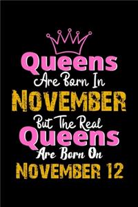 Queens Are Born In November Real Queens Are Born In November 12 Notebook Birthday Funny Gift