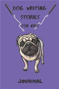 Dog Writing Stories for Kids Journal