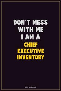 Don't Mess With Me, I Am A Chief Executive Inventory