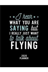 I Hear What You Are Saying I Really Just Want To Talk About Flying 2020 Planner