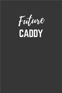 Future Caddy Notebook