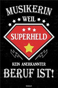 Musikerin weil Superheld kein anerkannter Beruf ist! Notizbuch