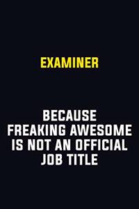 Examiner Because Freaking Awesome Is Not An Official Job Title