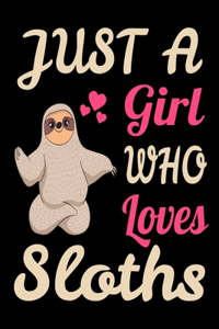 Just A Girl Who Loves Sloths Cute Lazy Animal Lover Journal. Funny Sloth Cute Lazy Animal Gift For Sloth Lover NotBook
