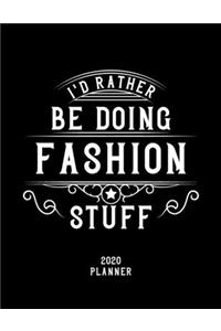 I'd Rather Be Doing Fashion Stuff 2020 Planner