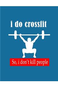 I do crossfit so i don't kill people Notebook